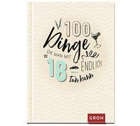 Groh Verlag 100 Dinge, die man mit 18 endlich tun kann (Copertina rigida)