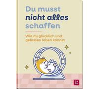 Groh Verlag Du musst nicht alles schaffen: Wie du glücklich u (Copertina rigida)