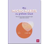 Groh Verlag Mit Micro Habits zu großem Glück: Wie du durch kl (Copertina rigida)