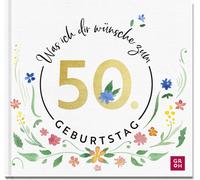 Groh Verlag Was ich dir wünsche zum 50. Geburtstag: Edles Ges (Copertina rigida)