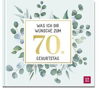 Groh Verlag Was ich dir wünsche zum 70. Geburtstag: Edles Ges (Copertina rigida)