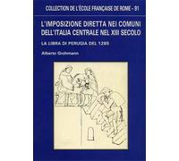 Grohmann,Alberto. - L'imposizione diretta nei comuni dell'Italia centrale nel XI