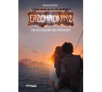 Grohs Roland ERZCHRONIK 2: Die Rückkehr des Fremden. Wundersa (Copertina rigida)