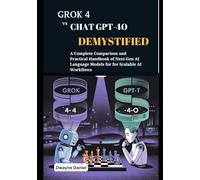 Grok 4 vs Chat GPT-4o Demystified: A Complete Comparison and Practical Handbook of Next-Gen AI Language Models for for Scalable AI Workflows