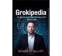 Grokipedia: AI-Driven Knowledge Sharing in the Digital Age