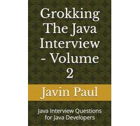 Grokking The Java Interview - Volume 2: Java Interview Questions for Java Developers