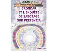 Grondar et l'Enquête de Sabotage sur Pretentia: Tome 10 de la Saga Gandorr