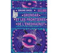Grondar et les Frontières de l'Ènedhainot: Tome 11 de la Saga Smiel / Gandorr / Grondar