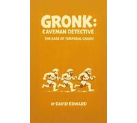 Gronk: Caveman Detective: The Case of Temporal Chaos!