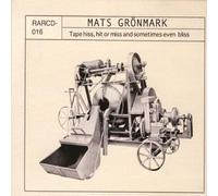 GRONMARK, MATS - TAPE HISS HIT OR MISS AND