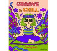 Groove & Chill: Cute & Cozy Psychedelic Stoner Girl Coloring Pages for Adults, Whimsical Designs for Relaxation, Chill Vibes & Stress Relief