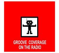 Groove Coverage - On the Radio