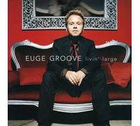 Groove, Euge - Livin' Large