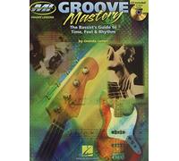 Groove Mastery: The Bassist's Guide to Time, Feel, And Rhythm