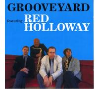 GROOVEYARD FEATURING RED HOLLOWAY - GROOVEYARD FEATURING RED HOLLOWAY