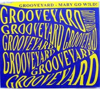 Grooveyard - Mary Go Wild !