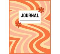 Groovy 70s Retro Journal Notebook - Orange & Yellow Vintage Aesthetic - 100 Pages Lined - Funky Floral Hippie Design - Cute Boho Diary for Writing, Journaling, School & Work