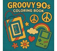 Groovy 90s Coloring Book: 50 Simple and Nostalgic Designs for Retro Lovers
