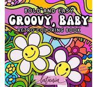 Groovy, Baby! A Retro Coloring Book with Funky Florals, Bold Patterns, and Groovy Good Vibes
