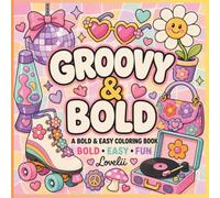 Groovy & Bold A Bold And Easy Coloring Book: A Groovy Coloring Book Featuring Retro Flowers, Smiley Faces, Funky Patterns And Cute 70s Inspired Designs for Kids, Adults And Teens