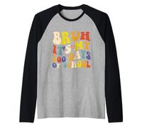 Groovy Bruh Sono i Miei 100 Giorni di Scuola 100 Giorni di Scuola Maglia con Maniche Raglan