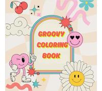 Groovy Coloring Book: For adults and children with flowers, ice cream, watches to relax.