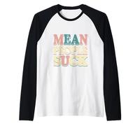 Groovy Design Of Mean People Citazioni Mean People Succhiare Significato Maglia con Maniche Raglan
