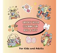 Groovy Easter : Spring Bold And Easy Coloring Book For Kids And Adults | 21 Large Print Cute And Simple Fun Filled Pages For All Ages: Coloring For Relaxation
