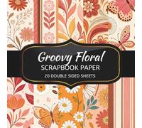 Groovy Floral Scrapbook Paper: 20 Sheets Double Sided Color, Decoupage, Junk Journal & DIY Projects, Decorative Craft Paper Pad for Scrapbooking | 8.5 x 8.5