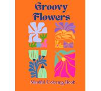 Groovy Flowers: Mindful Coloring Book
