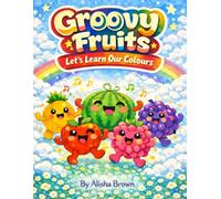 Groovy Fruits: Let’s Learn Our Colours