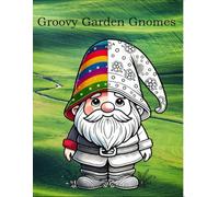 Groovy Garden Gnomes
