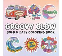 Groovy Glow Coloring Book: 40 Retro Good Vibes Designs for Relaxation and Fun