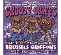 GROOVY GRIFFS: An Adorable Collection of Brussels Griffons in a Bold and Easy Kawaii Style