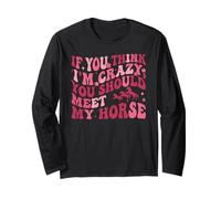 Groovy If You Think I’m Crazy You Should Meet My Horse Maglia a Manica