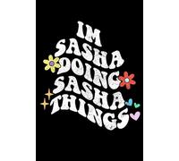 Groovy Im Sasha Doing Sasha Things Funny Mother's Day: Retro Groovy Journal For Women : 6"x9" 120 blank lined pages To Write Notes, Challenges, To-do List,.... And Mood