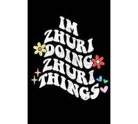 Groovy Im Zhuri Doing Zhuri Things Funny Mother's Day: Retro Groovy Journal For Women : 6"x9" 120 blank lined pages To Write Notes, Challenges, To-do List,.... And Mood