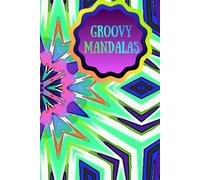 Groovy Mandalas: Groovy Patterns for Creative Therapy