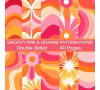Groovy Pink & Orange Scrapbook Paper 40 Pages 20 Sheets: Double Sided Pattern Paper for Scrapbooking, Card Making, Origami, DIY and More