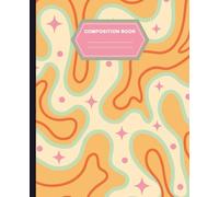 Groovy Retro College-Ruled Composition Notebook for School, Journaling, or Creative Writing | 120 Pages, 7.5 x 9.25 in | Vintage Aesthetic Notebook ... Supplies for Teens, Students, and Writers