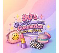 Groovy Retro Cosmetics Coloring Book: Fun and Bold 90s Inspired Beauty Coloring Pages for Teens and Adults