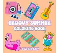 Groovy Summer Coloring Book Bold and Easy: 50 Cute, Bold and Easy Designs for Adults and Kids Simple Designs for Relaxation