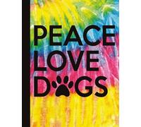 Groovy Tie Dye Peace Love Dogs | Composition Notebook: 110 Pages | wide ruled, 7.5 x 9.75 | For Dog Lovers, Cat Lovers, Pet Owners, Fur Mamas, Fur ... Co-Workers, Vet Techs, Veterinarians