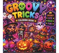 Groovy Tricks Coloring Book: 60 Cute Bold & Easy Halloween Coloring Pages • Friendly Ghosts • Smiling Pumpkins • Witches • Monsters • Black Cats • ... Easy Coloring Book for Boys & Girls Ages 4-8