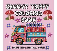Groovy Trippy Coloring Book Bold and Easy: Relaxation and Stress Relief for Adults Featuring Mushrooms & Magical Worlds