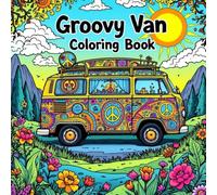 Groovy Van Coloring Book: A Trippy and Psychedelic Coloring Journey Through Retro Vibes