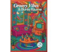Groovy Vibes & Bunte Räume: Ein Retro-Ausmalbuch voller Wärme, Herz und 70er-Jahre-Charme - für Erwachsene