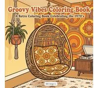 Groovy Vibes Coloring Book 1970s Retro Coloring Book with Funky Patterns, Peace Signs & Bold Designs