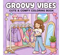 GROOVY VIBES: Coloring Book for Adults & Teens Featuring Groovy-Style Objects and Groovy Cute Vibe Scenes for Relaxing Coloring with Cute & Comfy Styles