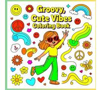 groovy vibes with cute designs , coloring book for teens and adults: pretty designs ,adorable illustrates and mind relief